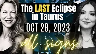 Grande Finale! Last Eclipse in Taurus October 28 🔆 ALL SIGNS