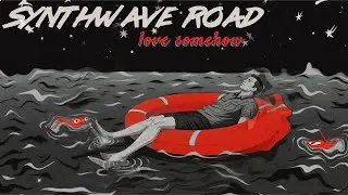 love somehow // synthwave road // retro synthwave with original style