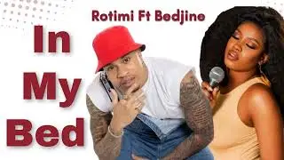Bedjine Ft Rotimi_[ IN MY BED ] Music Official 2025