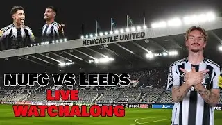 Newcastle United Vs Leeds WATCHALONG