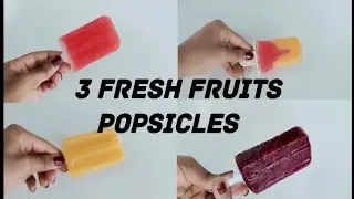 3 Fresh Fruit Popsicle Recipe | Homemade Popsicles | Summer Desserts