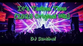 DJ Sentinal - It's Techno Time (2025 Original Mix)