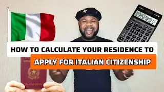 HOW TO CALCULATE YOUR RESIDENCE TO APPLY FOR ITALIAN CITIZENSHIP 