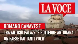 ROMANO CANAVESE. Tra antichi palazzi e botteghe artigianali: un paese dai tanti volti