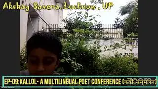 Akshay  Saxena at EP-09: Kallol- A Multilingual Poet Conference (कवि सम्मेलन)
