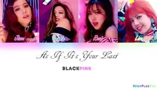 BLACKPINK - AS IF ITS YOUR LAST 最後の夜(Jap. Ver Lyrics)