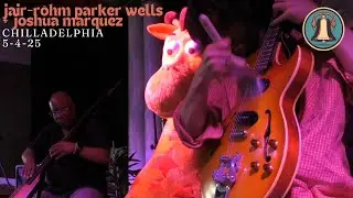 Jair-Rohm Parker Wells + Joshua Marquez - Chilladelphia Performance (5-4-2025)
