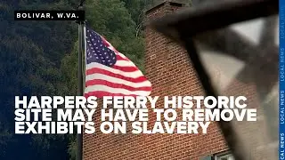 Harpers Ferry historic site may have to remove, cover up exhibits on slavery