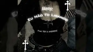 Akz - Eu N&atilde;o To Ligando (Prod. @TEK & ANDREZXZZ)