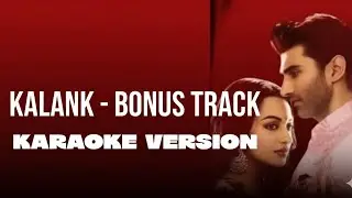 Kalank (Bonus Track) Karaoke High Quality Instrumental with Scrolling Lyrics! Like Share Subscribe 