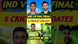 5 Cricket Updates 🔥 IND vs PAK Final