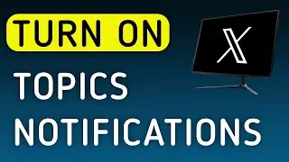 How To Turn On Topics Notifications On X (Twitter) App On PC (New Update)