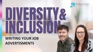 Building a Diverse & Inclusive Workforce: Writing Your Job Advertisements