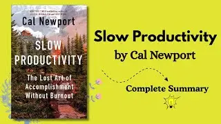 Slow Productivity by Cal Newport &ndash; Complete Summary