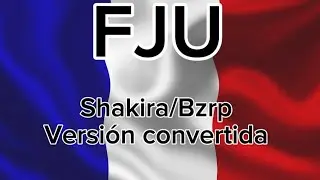 Canción FJU Shakira/BZRP LETRA Versión convertida Cover