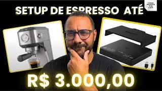 Monte seu Setup de Café Espresso em Casa por MENOS de R$ 3.000,00