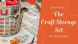 Amber Makes Sewing Tutorial - How to Sew The Craft Storage Set - The Craft Basket