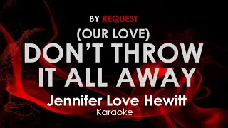 Don't Throw It All Away - Jennifer Love Hewitt karaoke