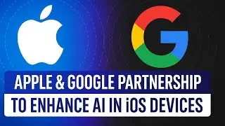 Apple & Google AI Collaboration: Siri, iOS, and the Future of Smart Devices