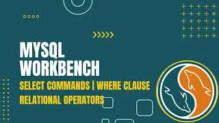 MySQL Select Commands | Where Clause with Relational Operators Tutorial