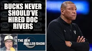 Ben Maller - Bucks Never Should've Hired Doc Rivers in the First Place