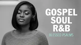 Psalms in Songs for Prayer, Study & Relax | Christian Soulful R&B Mix