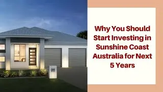 9 Reasons Why You Should Start Investing in Sunshine Coast Australia for Next 5 Years
