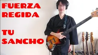 FUERZA REGIDA - TU SANCHO (cover) / Bass
