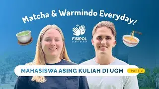 Mahasiswa Australia dan Jerman tentang UGM: Everyday is MATCHA and WARMINDO | Part 2
