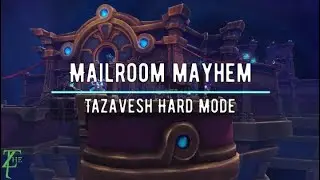 Mailroom Mayhem Hardmode Tazavesh Guide
