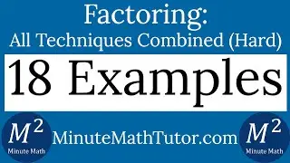 Factoring: All Techniques Combined (Hard) | 18 Examples