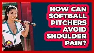 How Can Softball Pitchers Avoid Shoulder Pain? - Softball Basics and Beyond