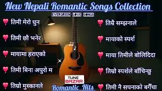 🎶New Nepali Romantic Songs Collection | Evergreen Love Hits ❤️ TUNE BAZAR 