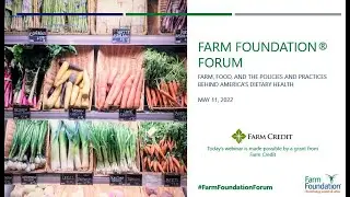 Farm Foundation&reg; Forum: Farm, Food and the Policies and Practices Behind America's Dietary Health