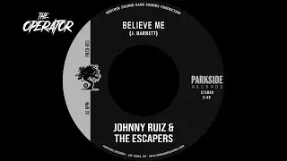 Believe Me - Johnny Ruiz & The Escapers