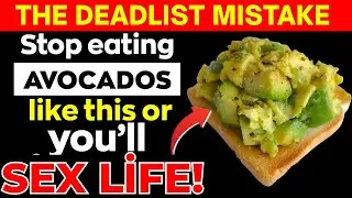 Over 50? 6 DEADLY Avocado Mistakes Sabotaging Men&rsquo;s Sexual Health & How to Eat Them Right!