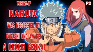 What if Naruto was Neglected by Kakashi and Awaken a Kekkei Genkai PART 2