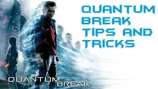 Quantum Break: Tips and tricks