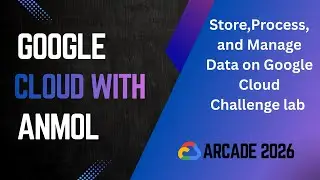 Store,Process, and Manage Data on Google Cloud Challenge lab ARC100