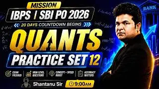 IBPS PO 2026 & SBI PO 2026 🔥 Final 20 Days | Quants Practice Set-12 | PO Exam With Shantanu Sir