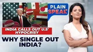 India Stands Firm Against Trump's Tariff Threats Amidst U.S. Double Standards | Plain Speak