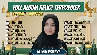Sholawat Terbaru || Full Album Sholawat Religi Alma Esbeye || Ghanili - Aw&rsquo;Edak