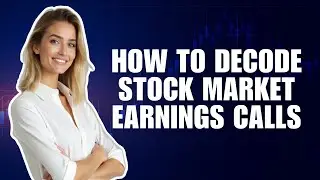 How to Decode Stock Market Earnings Calls Like a Pro!