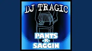 Pants R Saggin (Radio Mix)