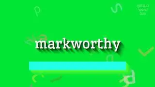 MARKWORTHY - How to say Markworthy?