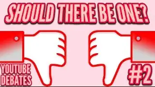 SHOULD THERE BE A DISLIKE BUTTON? |  YOUTUBE DEBATES #2