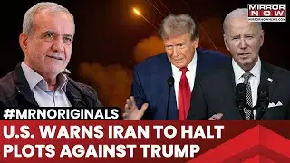 US Issues Stern Warning to Iran; Washington Asks Tehran To Cease Plots Against Donald Trump
