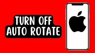 How To Turn Off Auto Rotate On iPhone