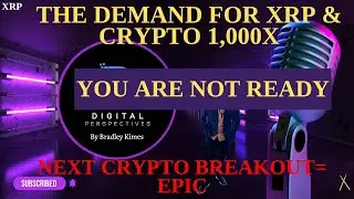 XRP- The Demand For XRP & Crypto Is About 1,000X - You Are Not Ready - Next Crypto Breakout = Epic