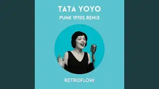 Tata Yoyo - Punk 1970s (Remix)